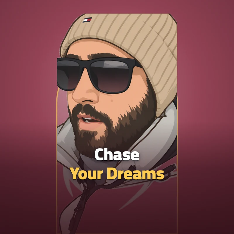 Don't be afraid to follow your dreams