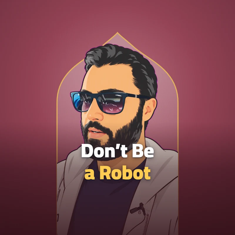 Don't become a robot for others