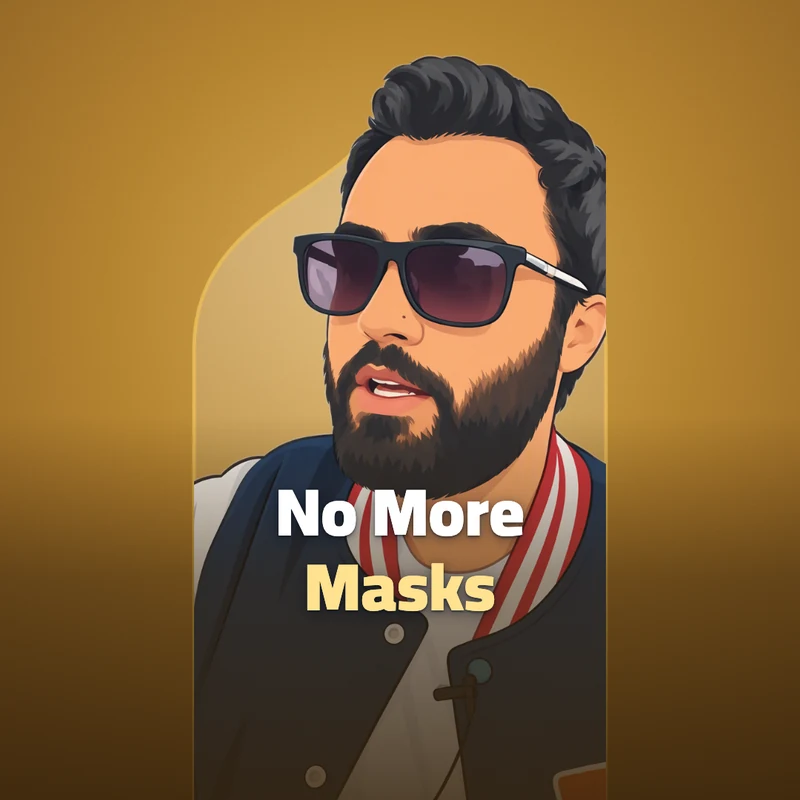 Avoid masks and hypocrisy