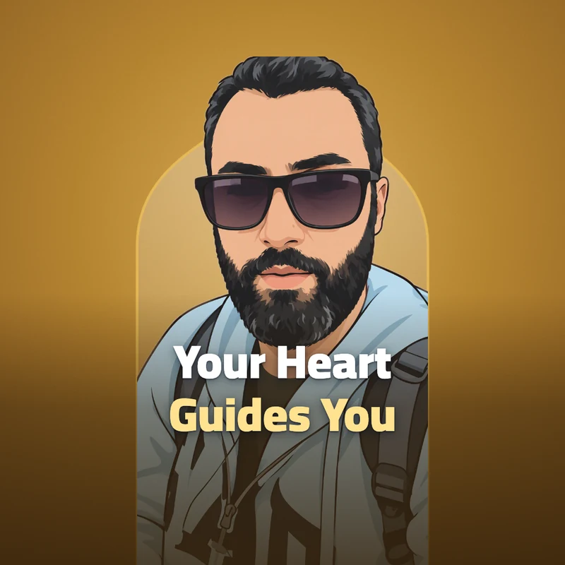 Your heart is your strength and guide