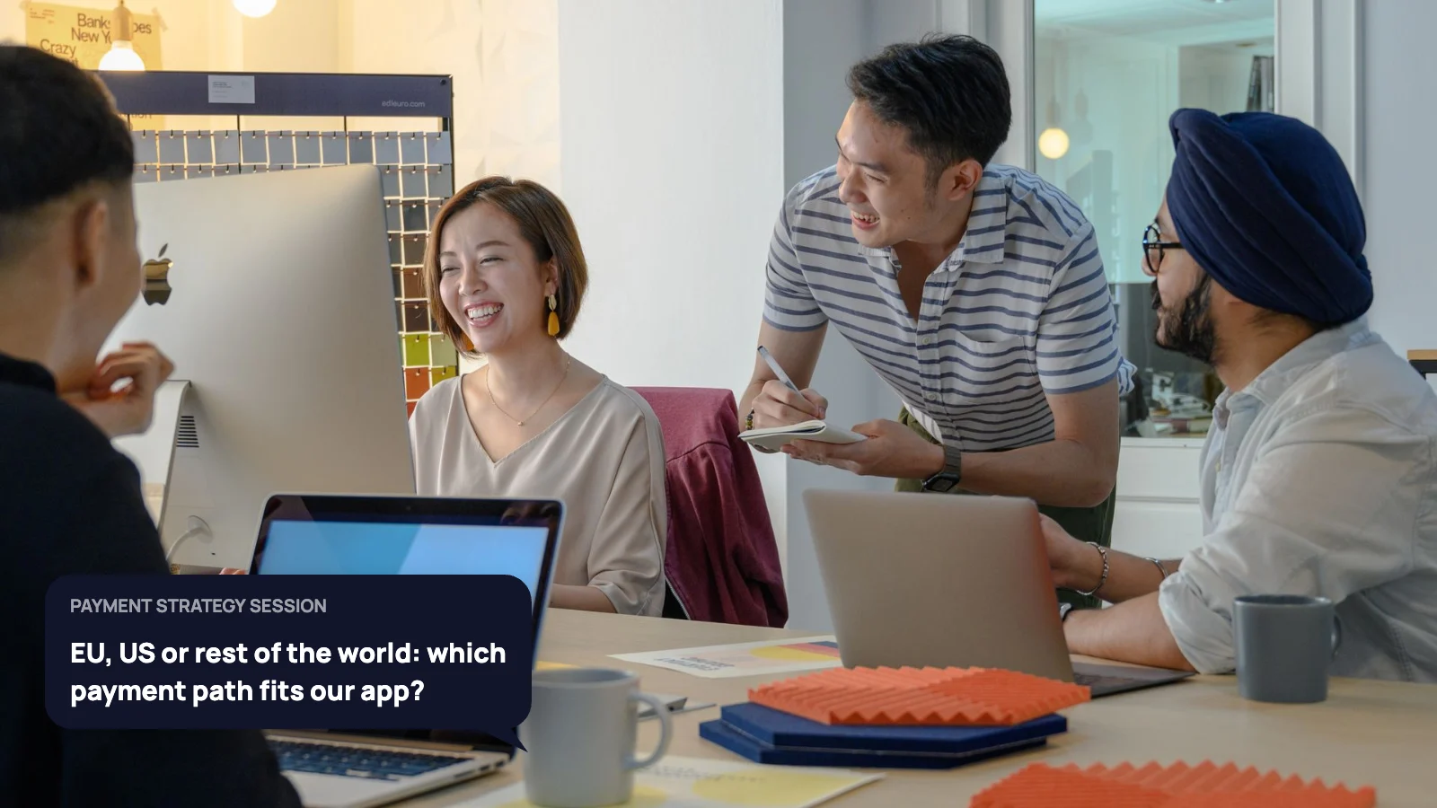 Product team discussing which payment path fits their app in the EU, US and other markets