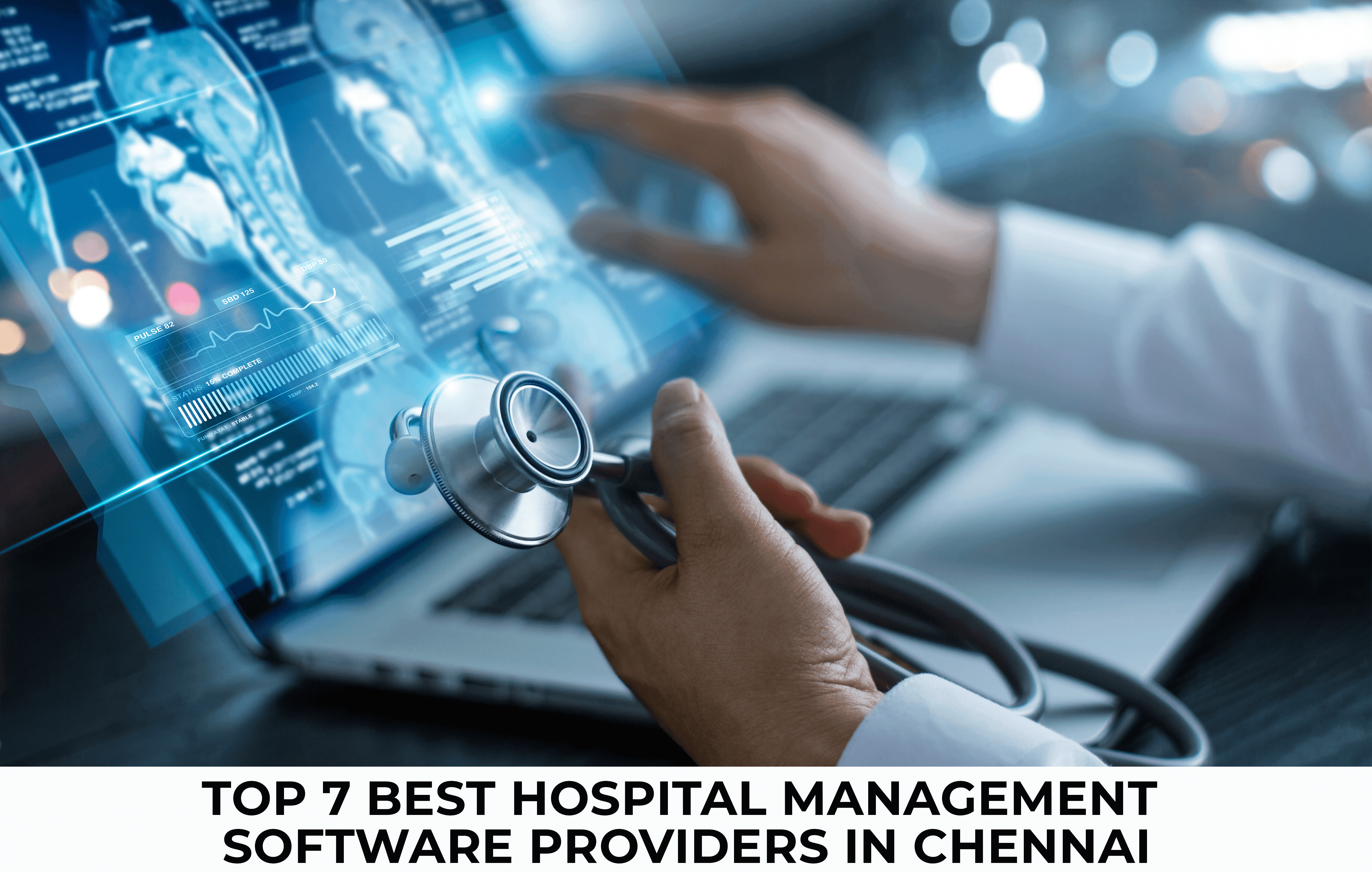 Top 7 Best Hospital Management software providers in Chennai