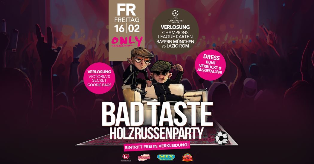BAD TASTE | HOLZRUSSENEDITION