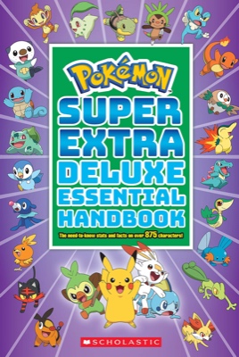Super Extra Deluxe Essential Handbook (Pokémon): The Need-to-Know Stats and Facts on Over 875 Characters