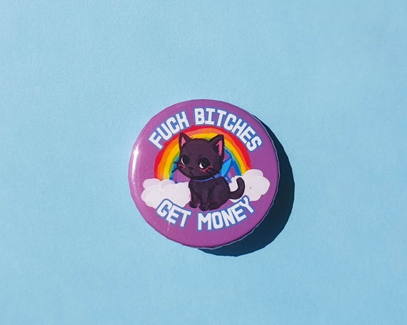 Rude Black Cat Button  Fuck Bitches Get Money  38mm/1.5 Inch | Etsy Canada