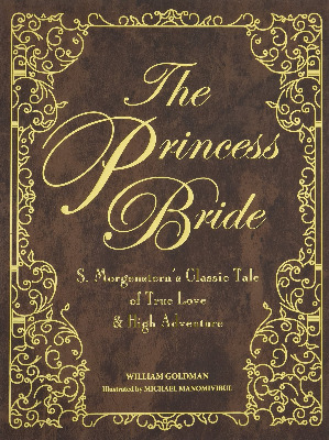 The Princess Bride Deluxe Edition HC: S. Morgenstern's Classic Tale of True Love and High Adventure