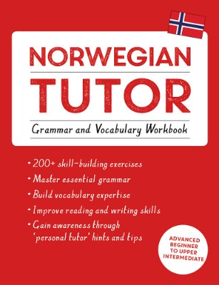 Norwegian Tutor: Grammar and Vocabulary Workbook (Learn Norwegian with Teach Yourself): Advanced beginner to upper intermediate course