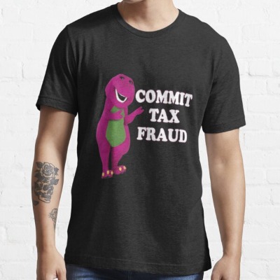 commit tax fraud  Essential T-Shirt by mmalekhd9