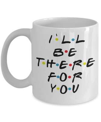 I'll Be There For You - By: Trinkets  Novelty - Friends Tv Show Merchandise 11-oz Joey Rachel Chandler Ross Monica Phoebe unagi Friends Coffee Mug Tea Cup Perfect Gift for Friends Fan