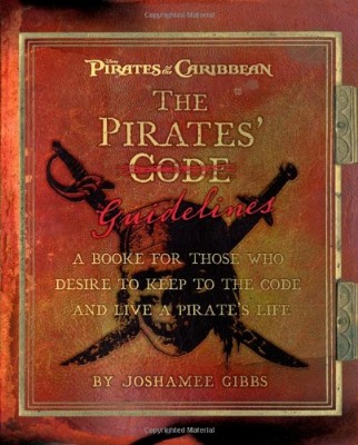 The Pirate Guidelines: A Book for Those Who Desire to Keep to the Code and Live a Pirate's Life: A Booke for Those Who Desire to Keep to the Code and Live a Pirate's Life ("Pirates of the Caribbean")