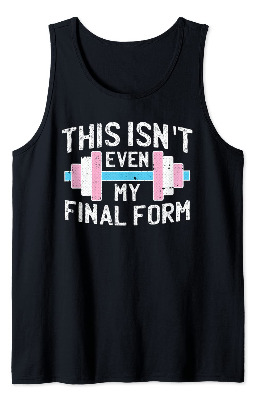 This Isnt Even My Final Form Trans-gender Gym Workout LGBT-Q Tank Top
