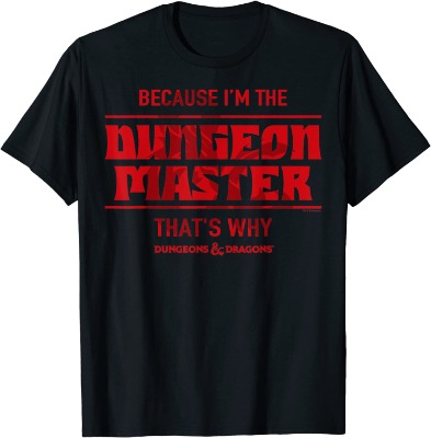 Dungeons & Dragons Because I'm The Dungeon Master T-Shirt