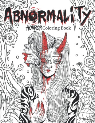 Abnormality: Horror Coloring Book for Adults | A Terrifying Collection of Creepy, Spine-Chilling  Gorgeous Illustrations for Adults - Scary Gifts for Men  Women
