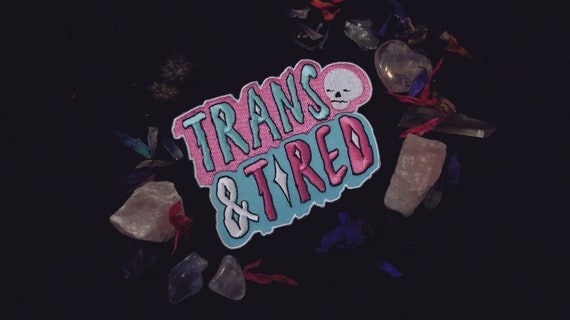 Trans and Tired  4 Iron on Patch  Transgender | Etsy