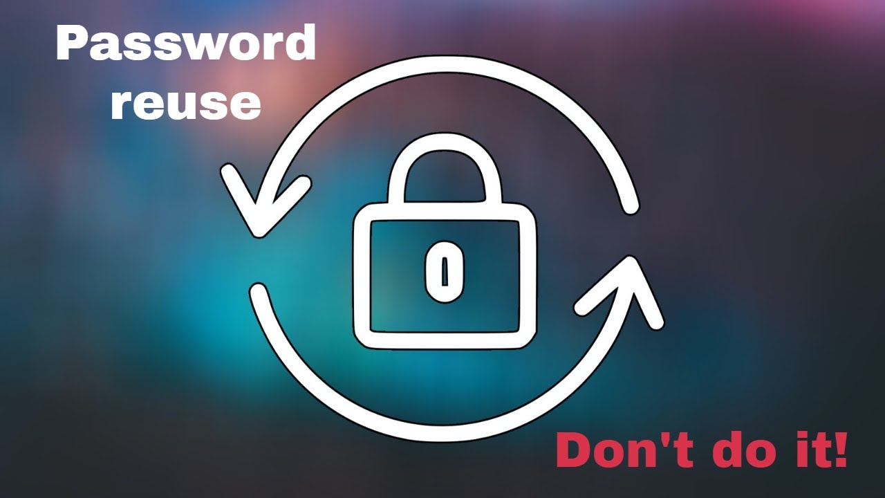 Why You Shouldn’t Reuse the Same Password Everywhere
