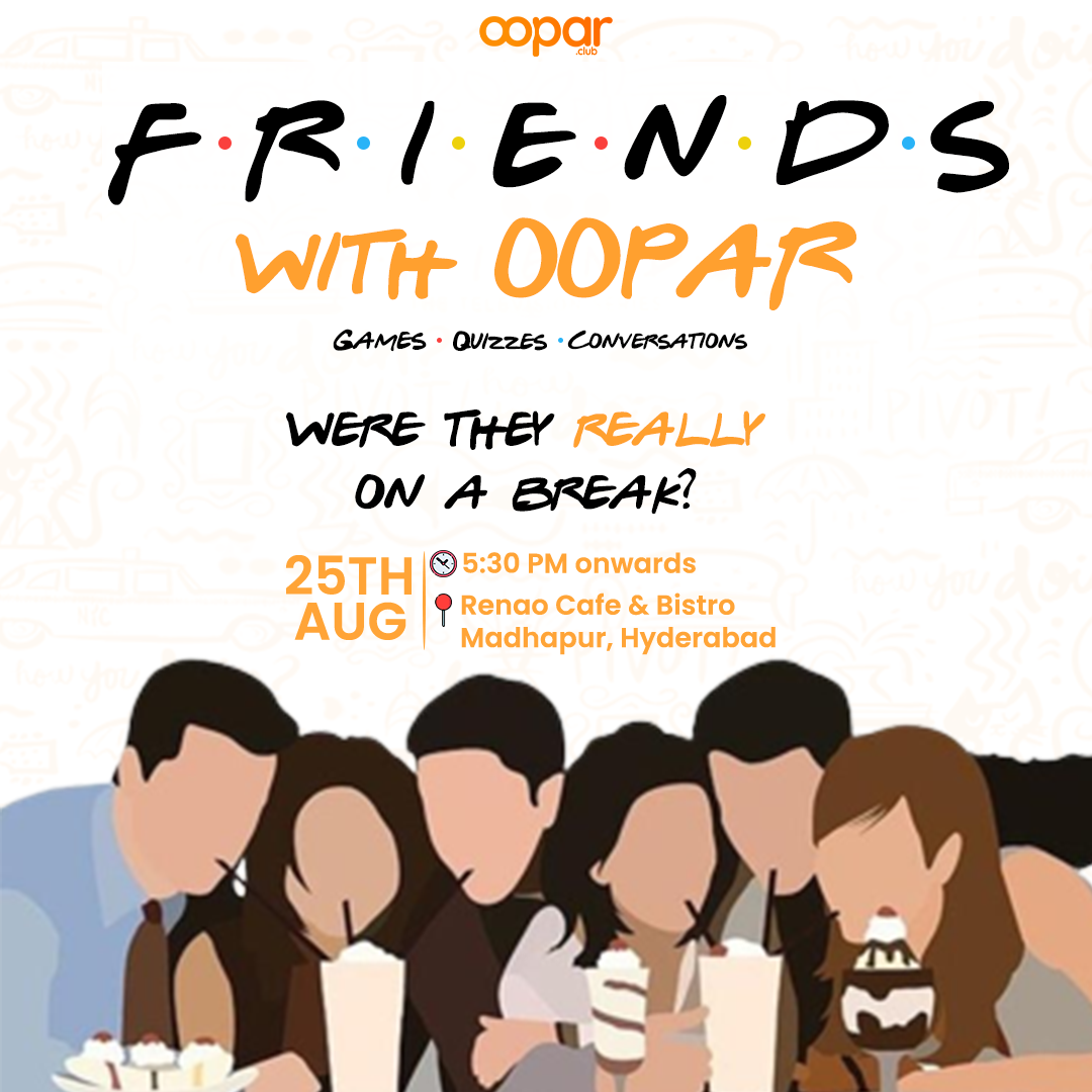 F.R.I.E.N.D.S with Oopar
