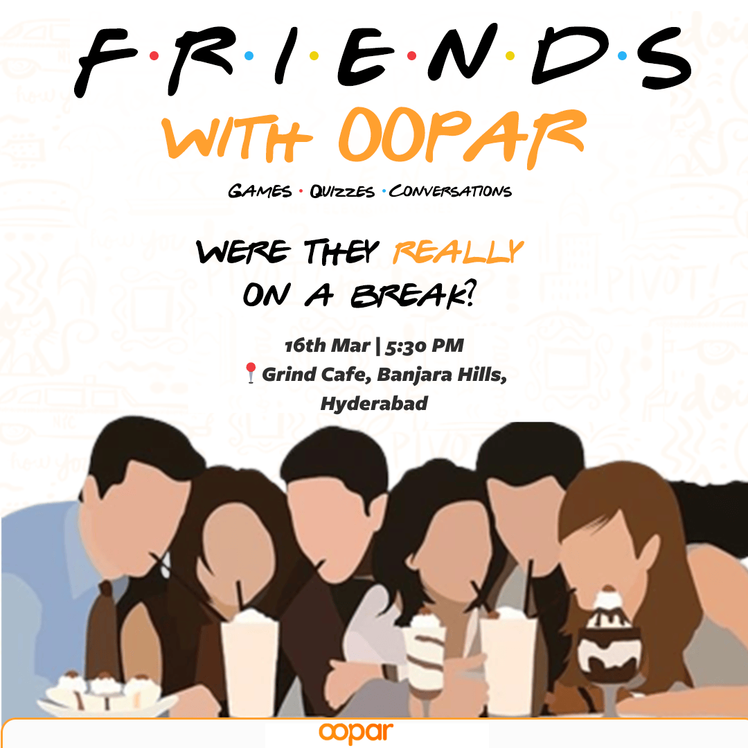 F.R.I.E.N.D.S with Oopar