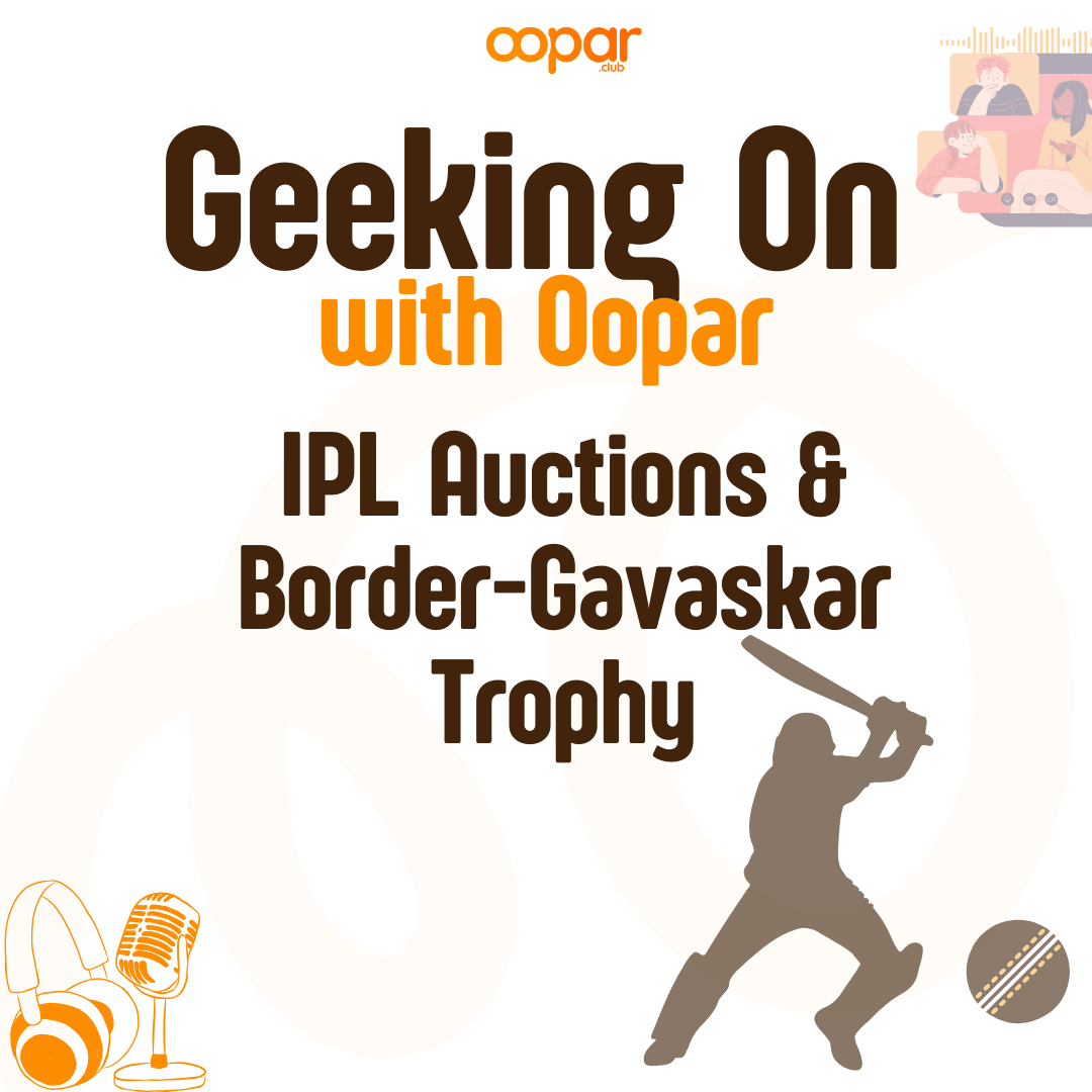 Geeking On IPL Auctions & Border-Gavaskar Trophy