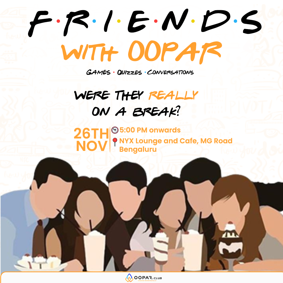 F.R.I.E.N.D.S. with Oopar