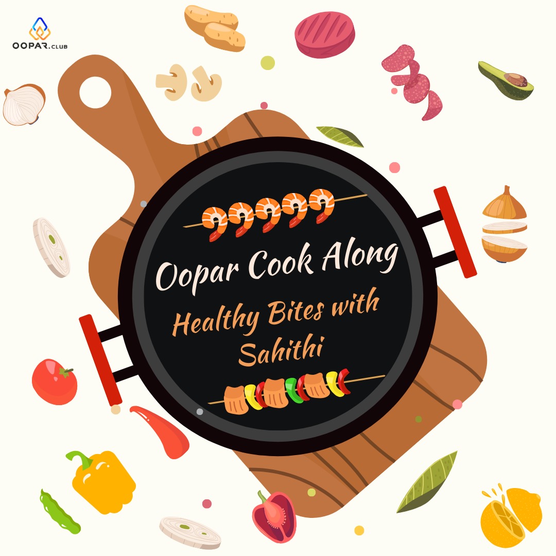 Oopar Cook Along: Healthy Bites with Sahithi