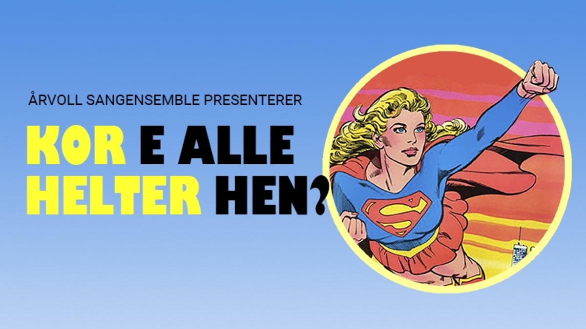 KOR E ALLE HELTER HEN? Helt ute - Heltinne