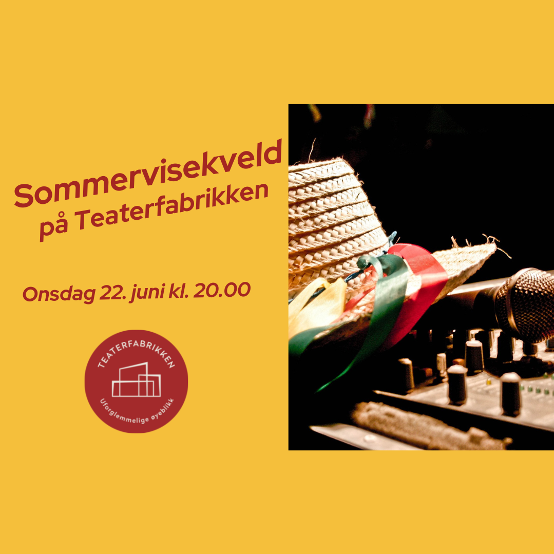 Sommervisekveld // Teaterfabrikken // Onsdag 22. juni