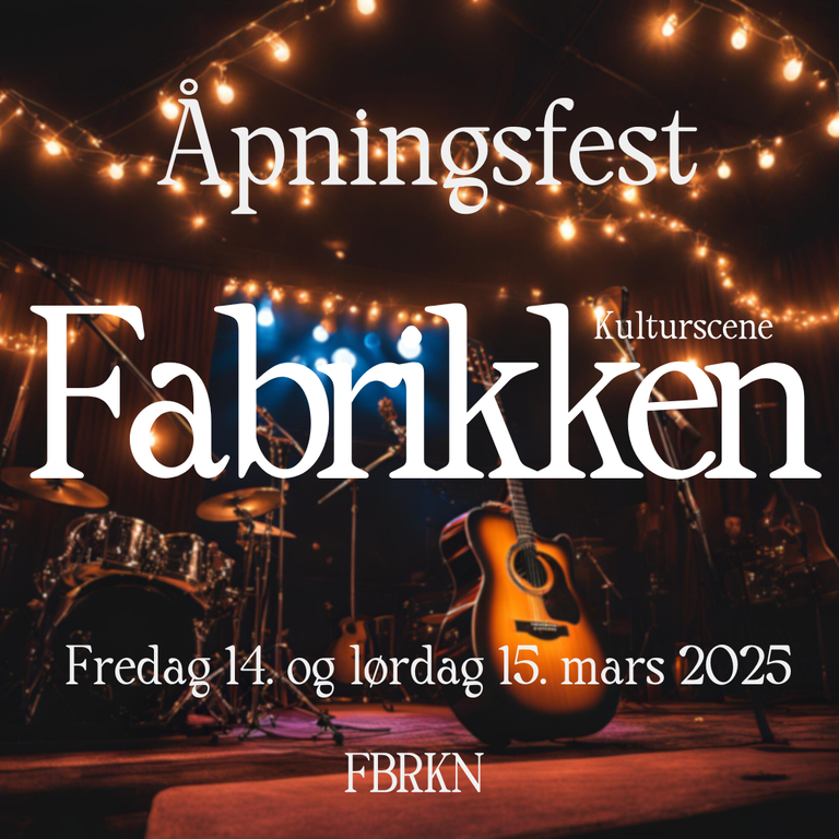 ÅPNINGSFEST // Fabrikken kulturscene // 14. og 15. mars