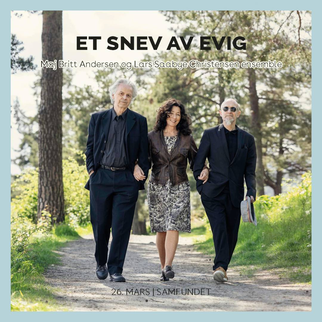 Maj Britt Andersen & Lars Saabye Christensen Ensemble "Et snev av evig"