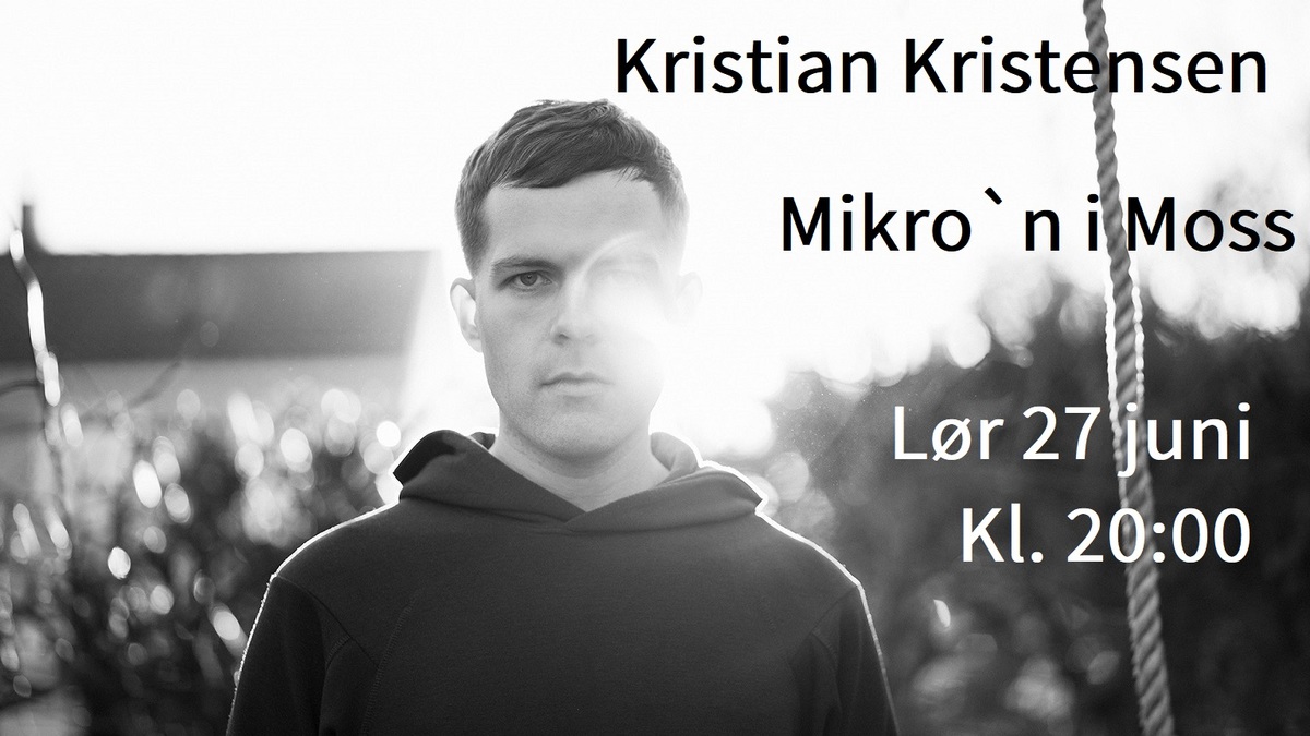 Kristian Kristensen // Mikro`n i Moss