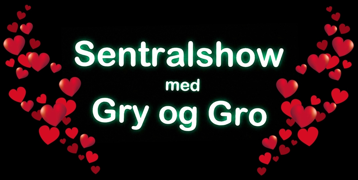 Sentralshow med Gry & Gro