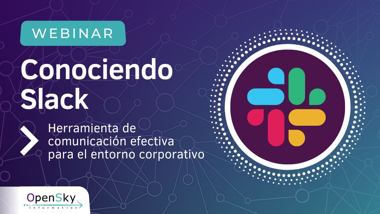 Webinar: “Conociendo Slack: Herramienta de comunicación efectiva para el entorno corporativo”