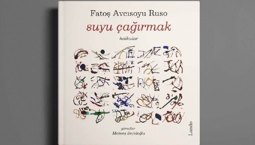 Fatoş Avcısoyu Ruso'nun 'Suyu Çağırmak' Şiir Kitabı Yayımlandı