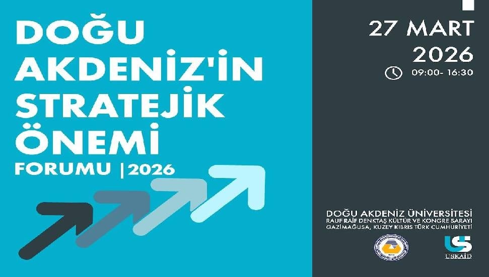 Doğu Akdeniz'in Stratejik Önemi Zirvesi DAÜ ve USKAİD ile Başlıyor