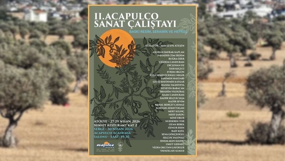Acapulco 2. Sanat Çalıştayı: Zeytin Temasıyla Sanat Buluşması