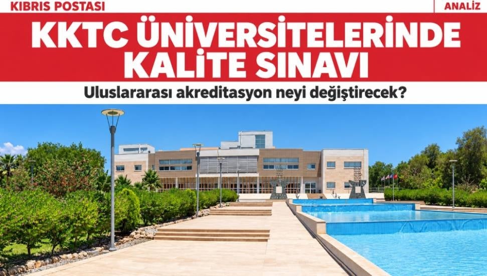 KKTC Üniversitelerinde Kalite Sınavı: Uluslararası Akreditasyon Süreci Neleri Getiriyor?