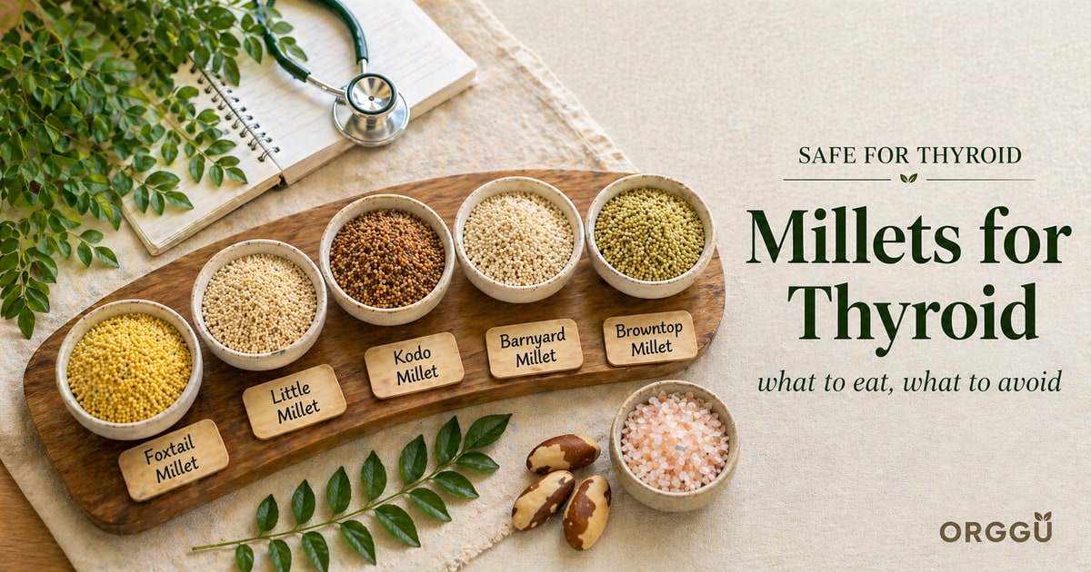 Millets for Thyroid: Safe Choices, What to Avoid (2026)