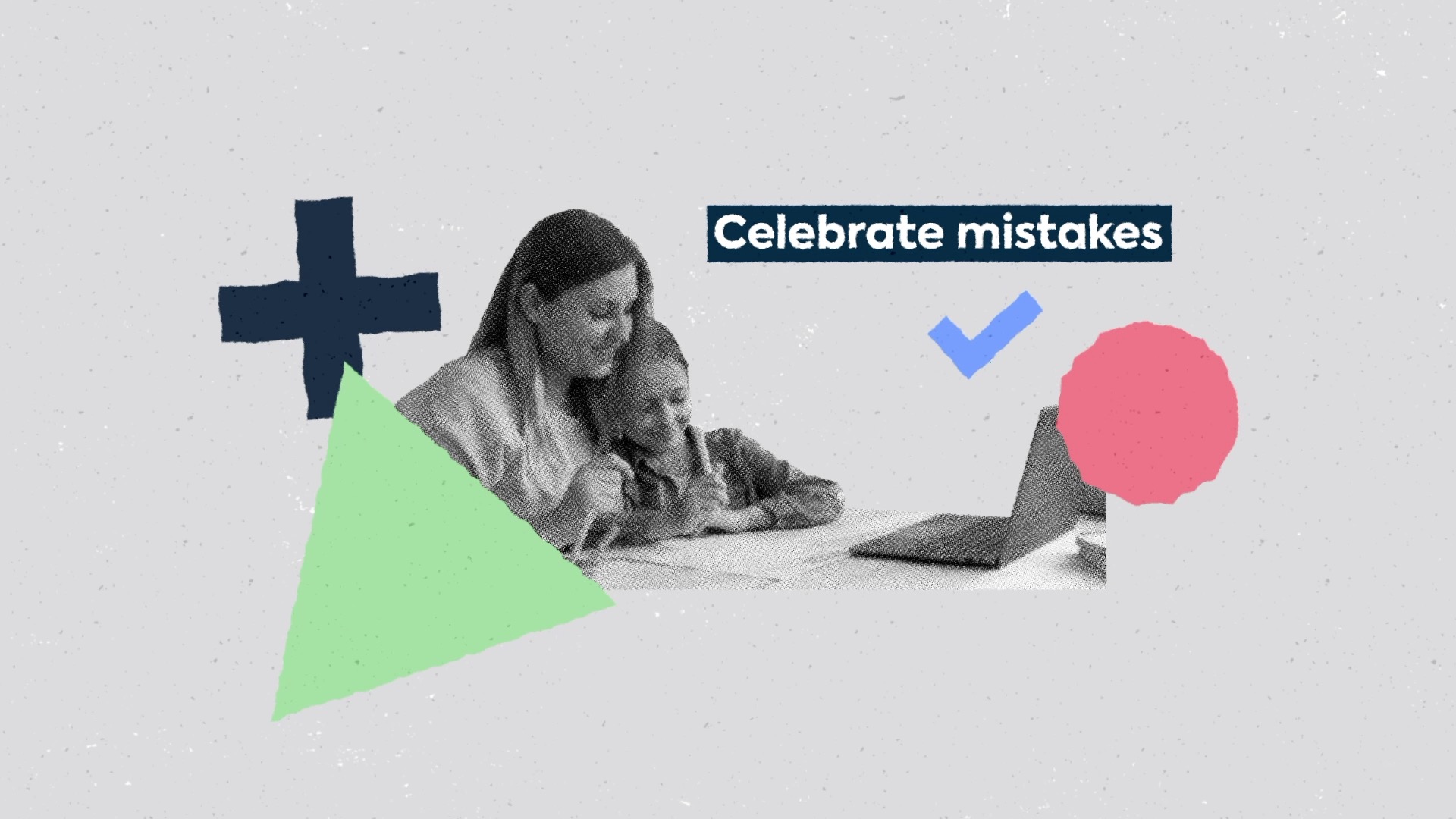 Celebrate mistakes