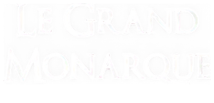 LE GRAND MONARQUE