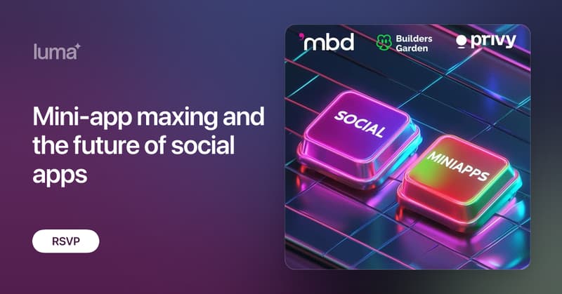 Mini app maxing: building the future of social