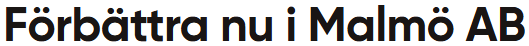 Förbättra nu i Malmö AB
