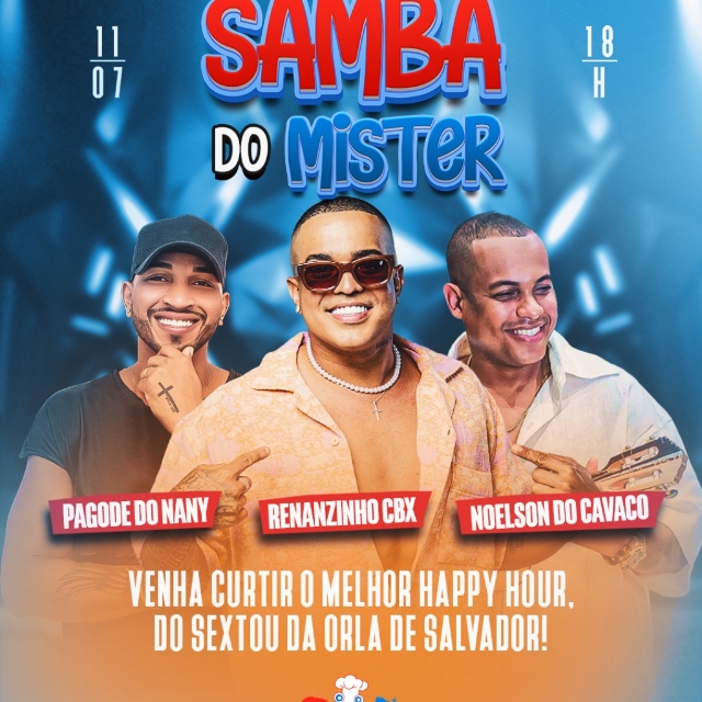 Flyer evento SAMBA DO MISTER. Com Noelson do cavaco, Pagode.do Nany, Renanzinho cbx. Dia 11 de Julho de 2025 (Sexta) às 18:00h no MR. CARANGUEJO - Salvador / BA