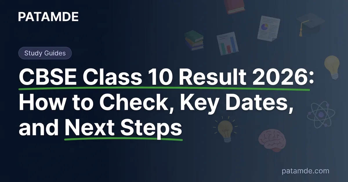 CBSE Class 10 Result 2026: How to Check, Key Dates, and Next Steps
