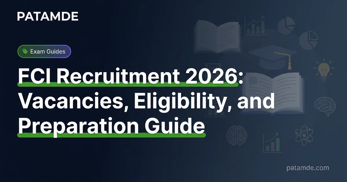 FCI Recruitment 2026: Vacancies, Eligibility, and Preparation Guide