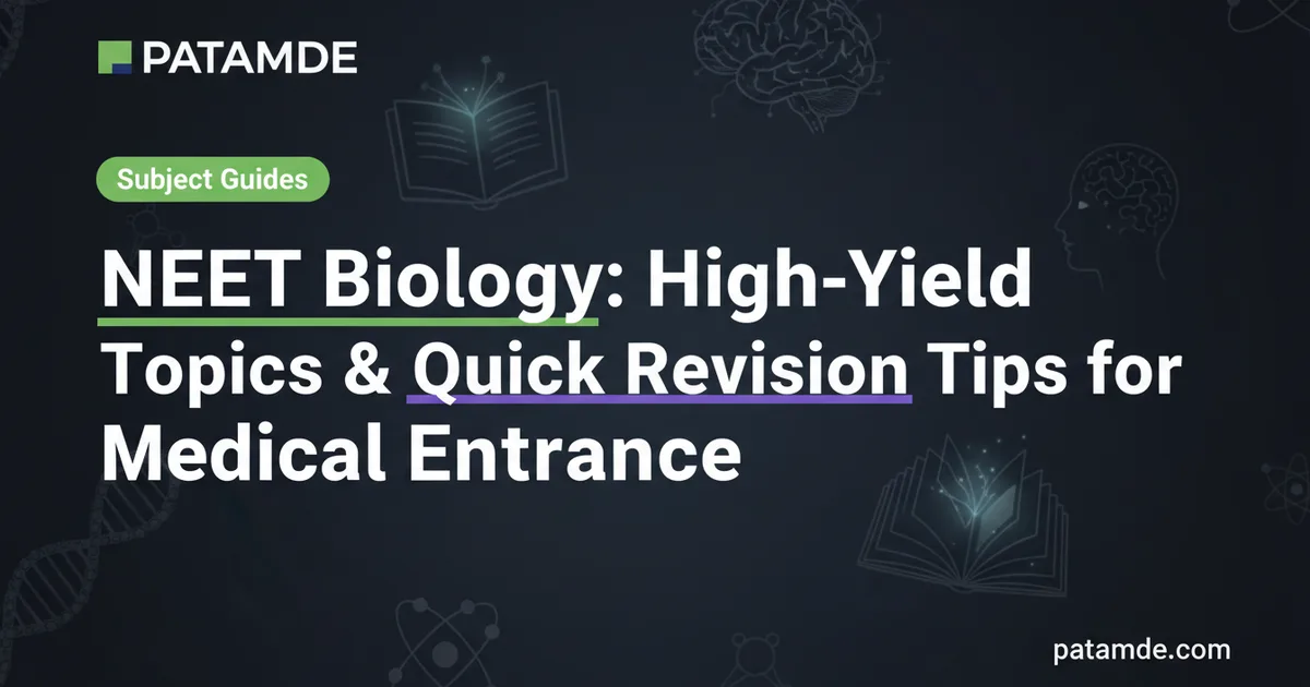 NEET Biology: High-Yield Topics & Quick Revision Tips for Medical Entrance