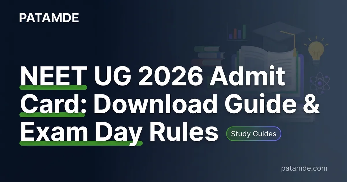 NEET UG 2026 Admit Card: Download Guide & Exam Day Rules