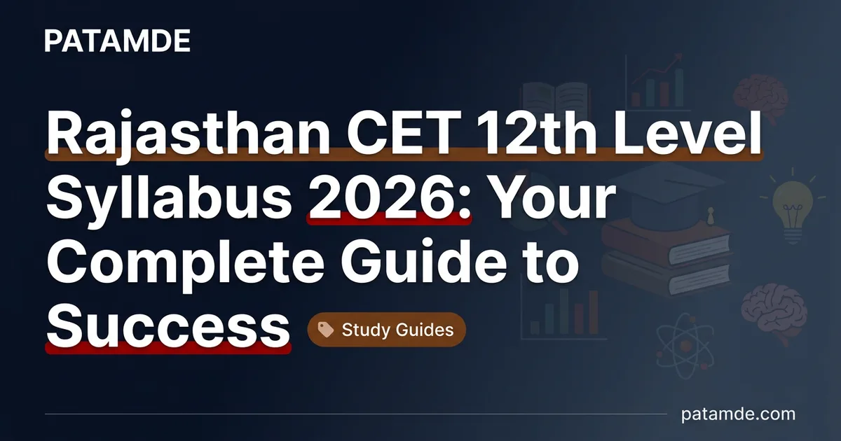 Rajasthan CET 12th Level Syllabus 2026: Your Complete Preparation Guide