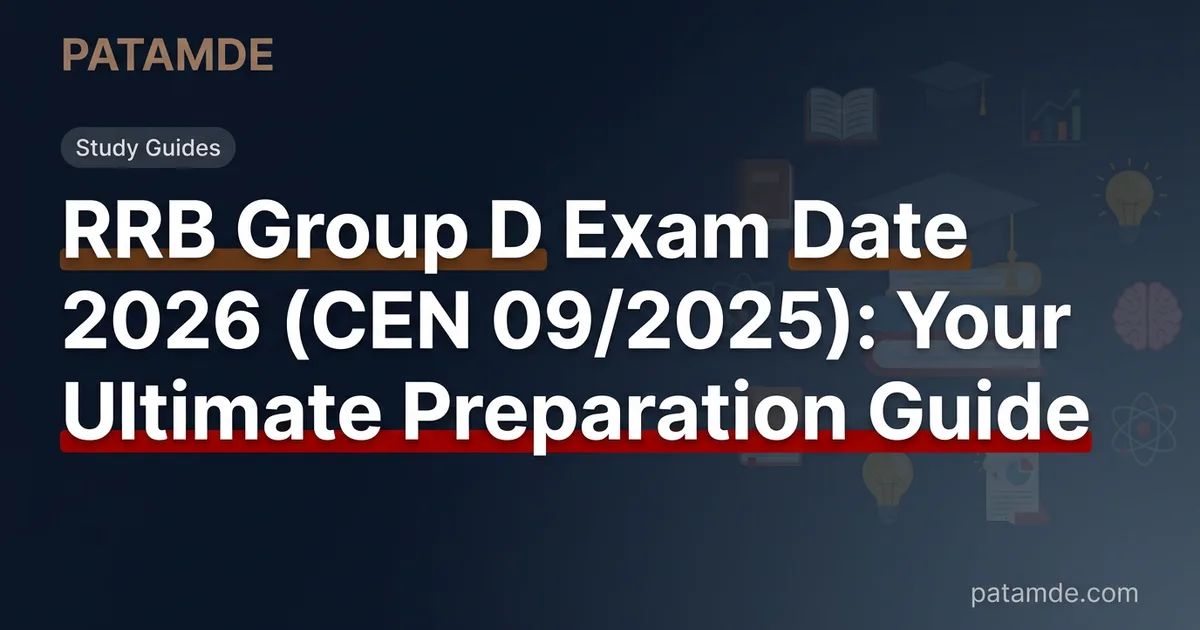 RRB Group D Exam Date 2026 (CEN 09/2025): Your Ultimate Preparation Guide