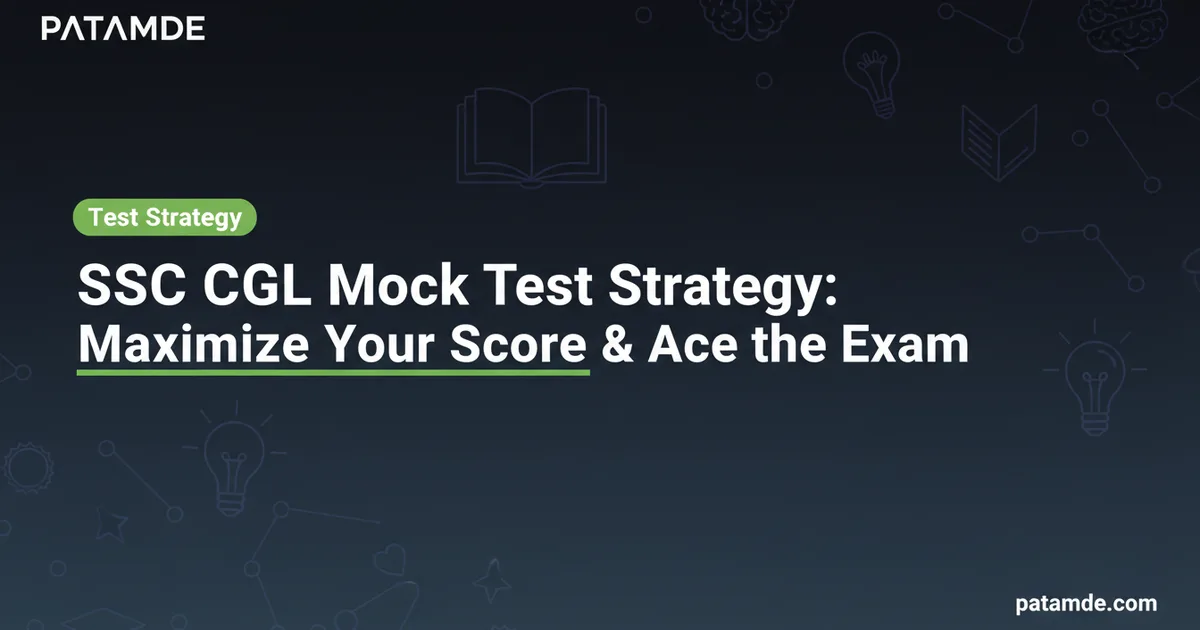 SSC CGL Mock Test Strategy: Maximize Your Score & Ace the Exam