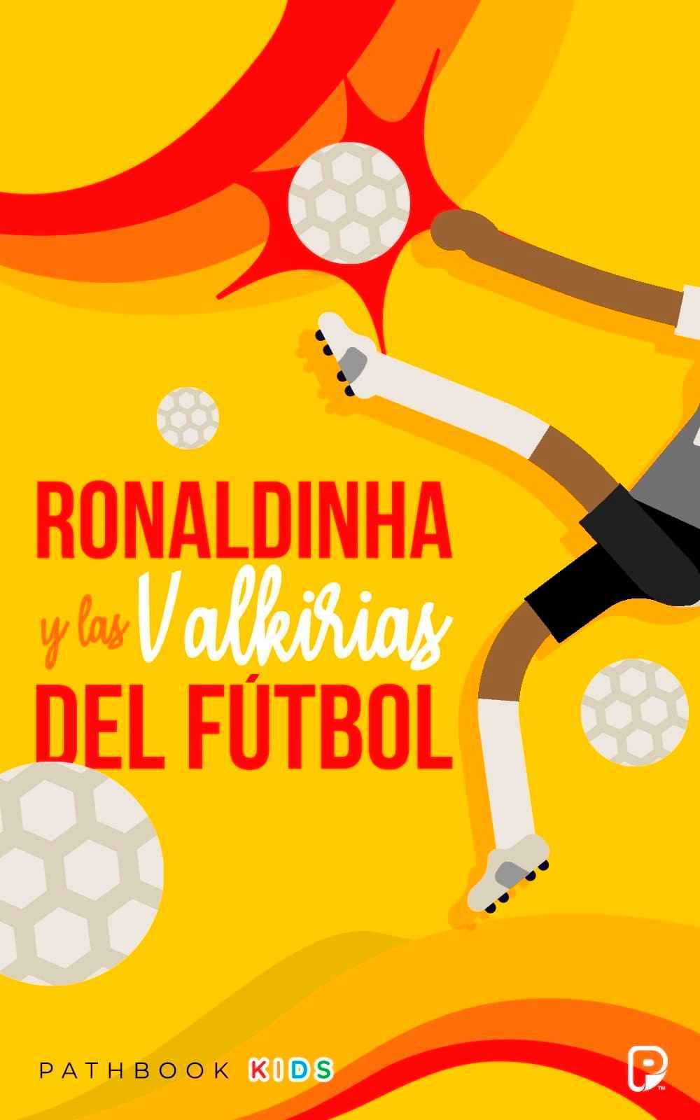 Ronaldinha y las Valquirias del futbol