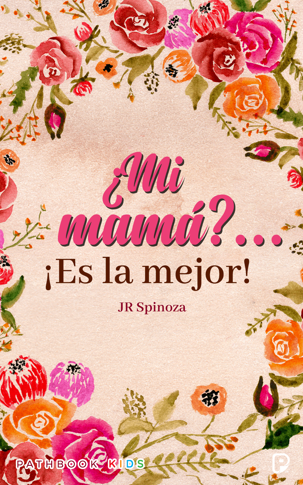 ¿Mi mamá?... ¡Es la mejor!